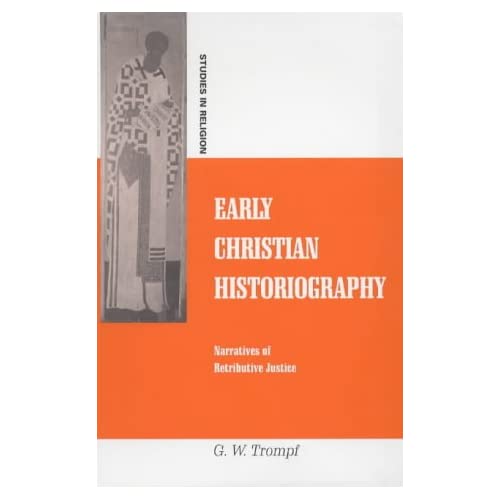 Early Christian Historiography: Narratives of Retributive Justice (Studies in Religion)