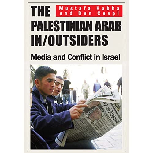 The Palestinian Arab In/outsiders: Media and Conflict in Israel