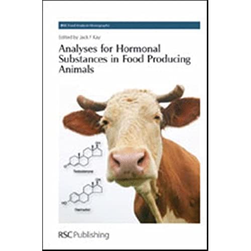 Analyses for Hormonal Substances in Food Producing Animals (RSC Food Analysis Monographs): Volume 8