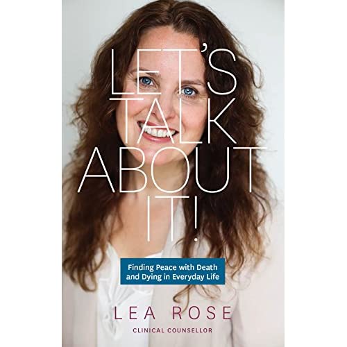 Let's Talk About It! Finding Peace with Death and Dying In Everyday Life