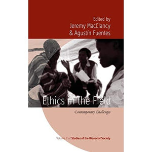 Ethics in the Field: Contemporary Challenges: 7 (Studies of the Biosocial Society, 7)