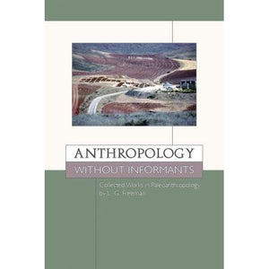 Anthropology without Informants: Collected Works in Paleoanthropology: Collected Works in Paleoanthropology by L.G. Freeman