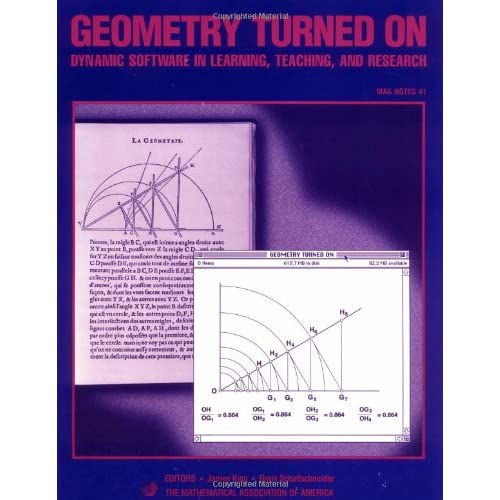 Geometry Turned On: Dynamic Software in Learning, Teaching, and Research (Mathematical Association of America Notes, Series Number 41)