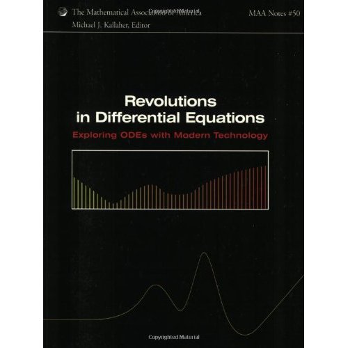 Revolutions in Differential Equations: Exploring ODEs with Modern Technology (Mathematical Association of America Notes)