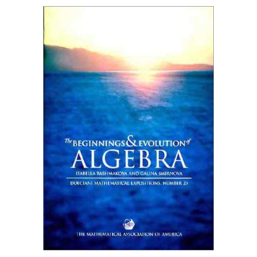 The Beginnings and Evolution of Algebra (Dolciani Mathematical Expositions)