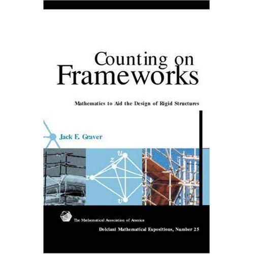 Counting on Frameworks: Mathematics to Aid the Design of Rigid Structures (Dolciani Mathematical Expositions)
