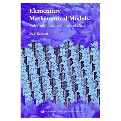 Elementary Mathematical Models: Order Aplenty and a Glimpse of Chaos (Mathematical Association of America Textbooks)