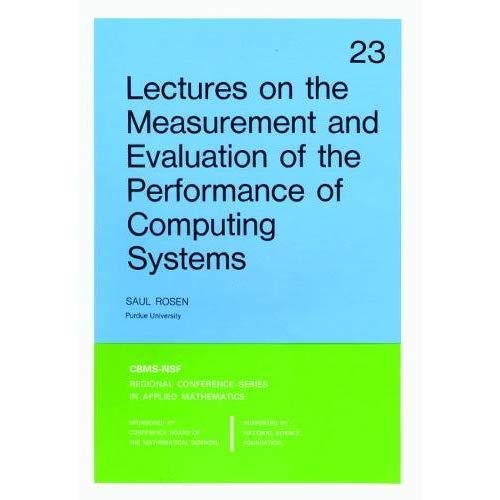 Lectures on the Measurement and Evaluation of the Performance of Computing Systems (CBMS-NSF Regional Conference Series in Applied Mathematics)