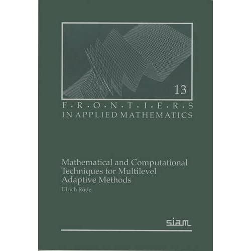 Mathematical and Computational Techniques for Multilevel Adaptive Methods (Frontiers in Applied Mathematics, Series Number 13)