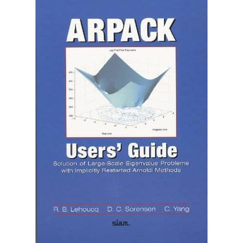 ARPACK Users' Guide: Solution of Large-Scale Eigenvalue Problems with Implicitly Restarted Arnoldi Methods (Software, Environments and Tools, Series Number 6)