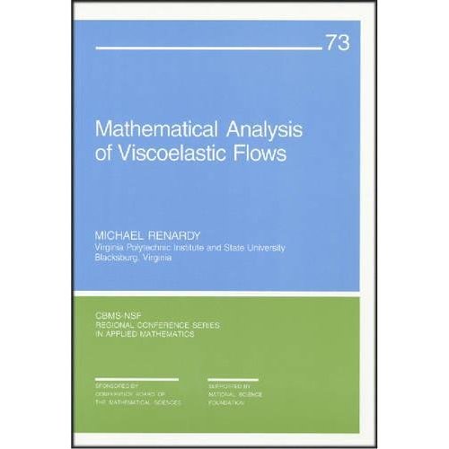 Mathematical Analysis of Viscoelastic Flows (Classics in Applied Mathematics)