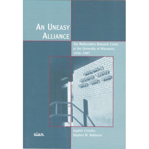 An Uneasy Alliance: The Mathematics Research Center At the University of Wisconsin, 1956-1987