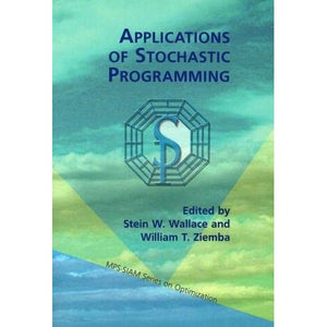 Applications of Stochastic Programming (MPS-SIAM Series on Optimization, Series Number 5)