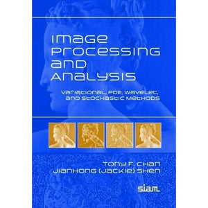 Image Processing and Analysis: Variational, PDE, Wavelet, and Stochastic Methods