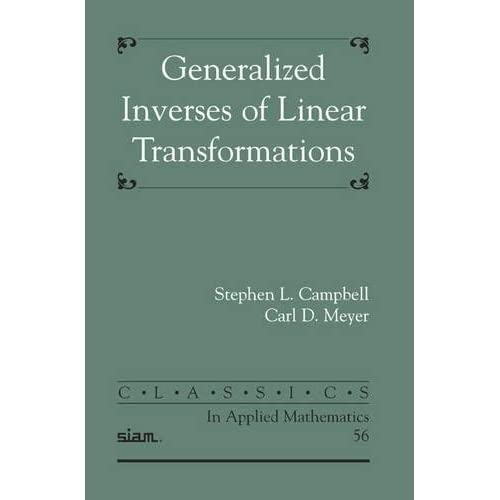 Generalized Inverses of Linear Transformations (Classics in Applied Mathematics)