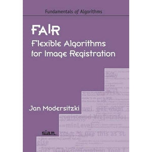 FAIR: Flexible Algorithms for Image Registration (Fundamentals of Algorithms)