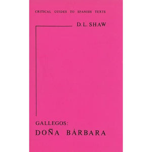 Gallegos: "Dona Barbara": 4 (Critical Guides to Spanish Texts S.)