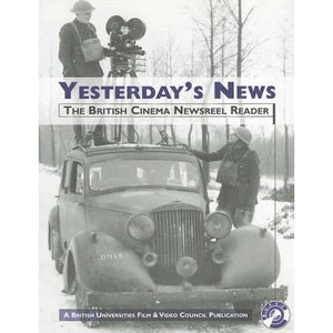 Yesterday's News: The British Cinema Newsreel Reader