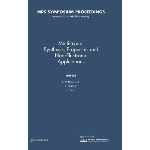 Multilayers: Volume 103: Synthesis, Properties and Nonelectronic Applications (MRS Proceedings)