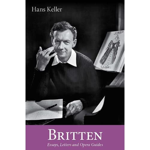 Britten: Essays, Letters and Opera Guides (Hans Keller Archive)
