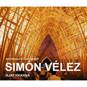 Simon Velez - An Architectural Monograph: 1 (New Bamboo)