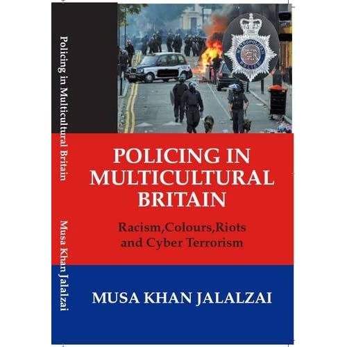 Policing in Multicultural Britain: Racism, Colours, Riots and Cyberterrorism