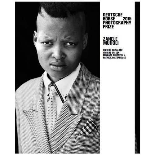 Deutsche Borse Photography Prize 2015 - N Bakharev, V Sassen, Mi Subotzky & P Waterhouse, Z Muholi