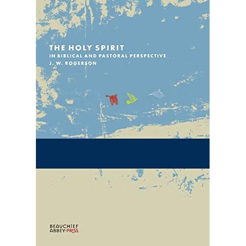 The Holy Spirit in Biblical and Pastoral Perspective