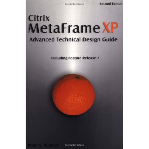 Citrix MetaFrame XP: Advanced Technical Design Guide