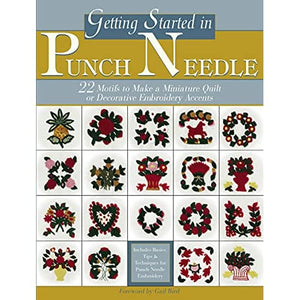 Getting Started in Punch Needle: 22 Motifs To Make A Miniature Quilt Or Decorative Embroidery Accents