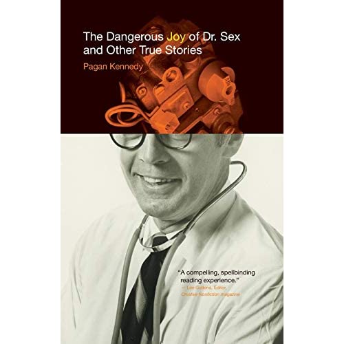 Dangerous Joy of Dr. Sex and Other True Stories