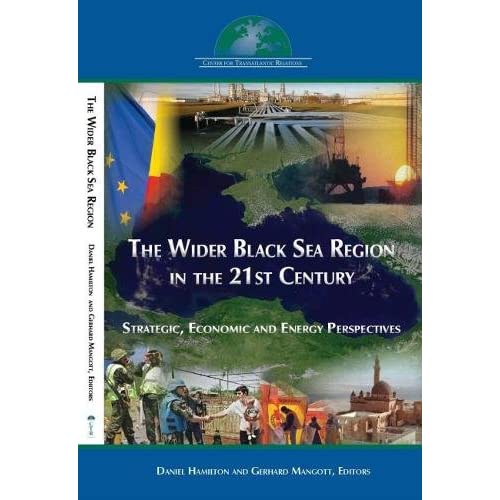 The Wider Black Sea Region in the 21st Century: Strategic, Economic and Energy Perspectives