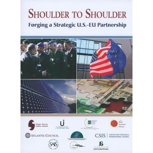 Shoulder to Shoulder: Forging a U.S.-EU Strategic Partnership