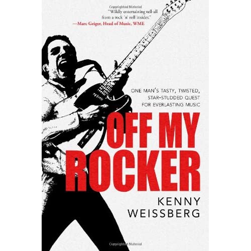 Off My Rocker: One Man's Tasty, Twisted, Star-Studded Quest for Everlasting Music