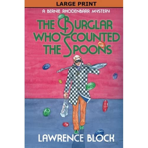 The Burglar Who Counted the Spoons - Large Print (Bernie Rhodenbarr Mysteries)