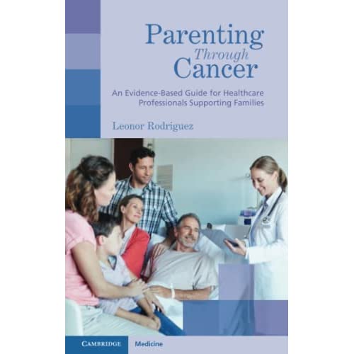 Parenting Through Cancer: An Evidence-Based Guide for Healthcare Professionals Supporting Families