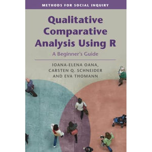 Qualitative Comparative Analysis Using R: A Beginner's Guide (Methods for Social Inquiry)