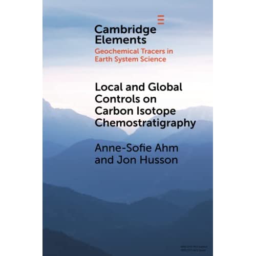 Local and Global Controls on Carbon Isotope Chemostratigraphy (Elements in Geochemical Tracers in Earth System Science)