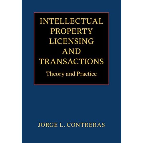 Intellectual Property Licensing and Transactions: Theory and Practice