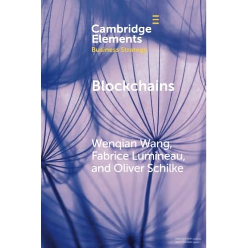 Blockchains: Strategic Implications for Contracting, Trust, and Organizational Design (Elements in Business Strategy)