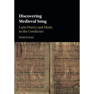 Discovering Medieval Song: Latin Poetry and Music in the Conductus