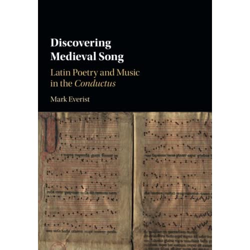 Discovering Medieval Song: Latin Poetry and Music in the Conductus