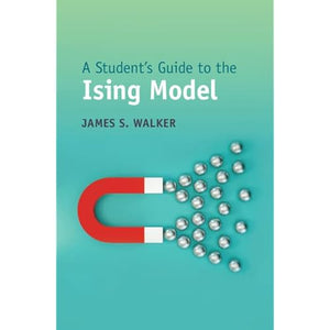 A Student's Guide to the Ising Model (Student's Guides)