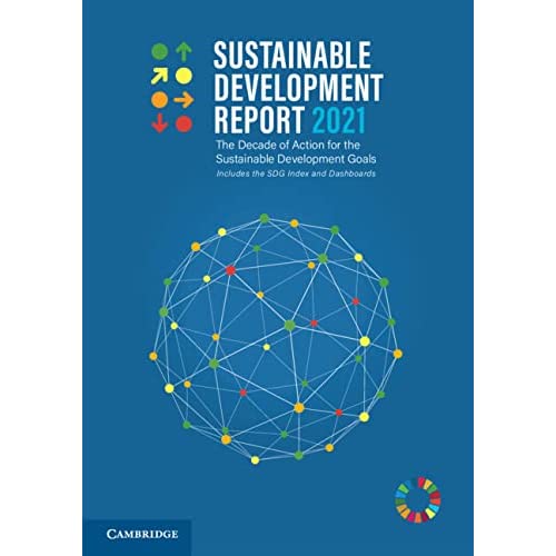 Sustainable Development Report 2021: The Decade of Action for the Sustainable Development Goals; Includes the Sdg Index and Dashboards