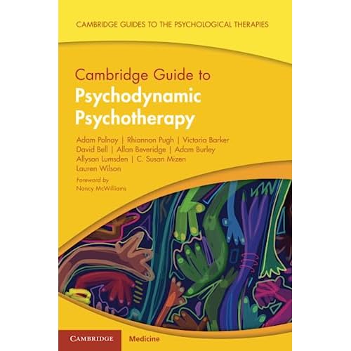 Cambridge Guide to Psychodynamic Psychotherapy (Cambridge Guides to the Psychological Therapies)