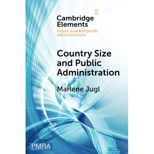 Country Size and Public Administration (Elements in Public and Nonprofit Administration)