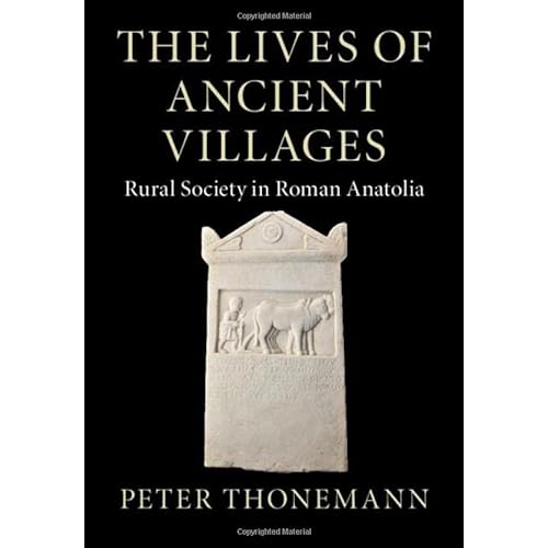 The Lives of Ancient Villages: Rural Society in Roman Anatolia (Greek Culture in the Roman World)