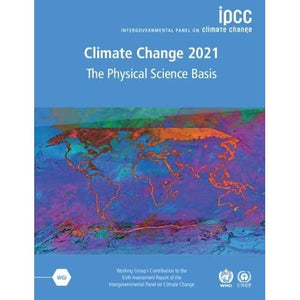 Climate Change 2021 – The Physical Science Basis: Working Group I Contribution to the Sixth Assessment Report of the Intergovernmental Panel on Climate Change