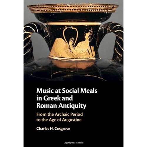 Music at Social Meals in Greek and Roman Antiquity: From the Archaic Period to the Age of Augustine