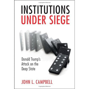 Institutions under Siege: Donald Trump's Attack on the Deep State